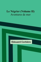 Le Négrier (Volume II); Aventures de mer 9357390324 Book Cover
