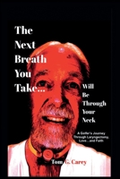 The Next Breath You Take (...will be through your neck): A Golfer's Journey Through Laryngectomy, Love...and Faith 1300434694 Book Cover