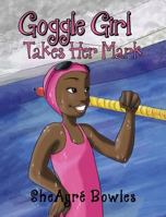Goggle Girl Takes Her Mark 1642582476 Book Cover