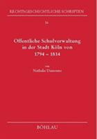 Offentliche Schulverwaltung in Der Stadt Koln Von 1794-1814 3412126020 Book Cover