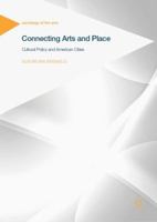 Connecting Arts and Place: Cultural Policy and American Cities (Sociology of the Arts) 3030053385 Book Cover