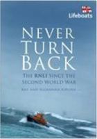 Never Turn Back: The RNLI Since the Second World War 0750943076 Book Cover