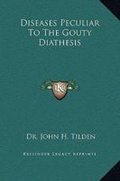 Diseases Peculiar To The Gouty Diathesis 1425326412 Book Cover