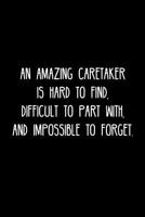 An Amazing Caretaker is hard to find, difficult to part with, and impossible to forget.: Retirement / going away gift for your co worker, boss, manager, employee. 1078135878 Book Cover