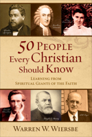 50 People Every Christian Should Know: Learning from Spiritual Giants of the Faith 0801071941 Book Cover