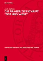 Die Prager Zeitschrift "Ost Und West": Ein Beitrag Zur Geschichte Der Deutsch-Slawischen Verständigung Im Vormärz 3112768949 Book Cover