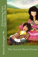Enchanting Fairy Tales of the East: The Second Hand Dream 1477508945 Book Cover