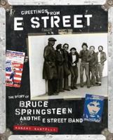 Greetings from E Street: The Story of Bruce Springsteen and the E Street Band 0811853489 Book Cover