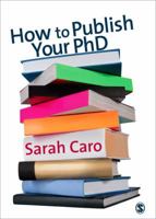 How to Publish Your PhD 1412907918 Book Cover