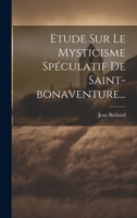 Etude Sur Le Mysticisme Spéculatif De Saint-bonaventure... 102237205X Book Cover