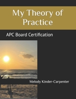 My Theory of Practice: APC Board Certification B09L3C1NLD Book Cover