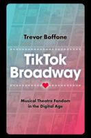 TikTok Broadway: Musical Theatre Fandom in the Digital Age 0197743676 Book Cover