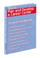 How to Plan and Develop a Career Center 089434241X Book Cover