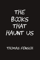 The Books That Haunt Us 1733329366 Book Cover