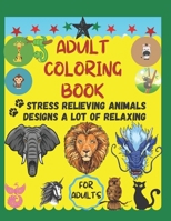 Adult Coloring Book: Stress Relieving Animal Designs A Lot of Relaxing for adults B08XS6TTNZ Book Cover