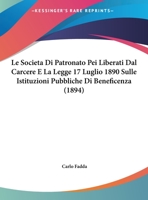 Le Societa Di Patronato Pei Liberati Dal Carcere E La Legge 17 Luglio 1890 Sulle Istituzioni Pubbliche Di Beneficenza (1894) 1162127317 Book Cover