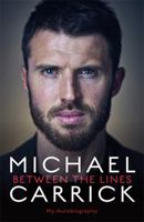 Michael Carrick: Between the Lines: My Autobiography 178870049X Book Cover