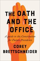 The Oath and the Office: A Guide to the Constitution for Future Presidents 0393652122 Book Cover