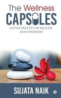 The Wellness Capsules: Little pellets of health and goodness 1645879208 Book Cover