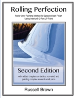 Rolling Perfection: Roller only painting method for sprayed-look finish using Interlux (TM) 2-part LP paint 153069342X Book Cover
