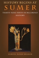 History Begins at Sumer: Thirty-Nine "Firsts" in Recorded History 0812212762 Book Cover