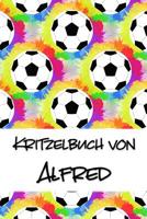 Kritzelbuch von Alfred: Kritzel- und Malbuch mit leeren Seiten f�r deinen personalisierten Vornamen 1077432623 Book Cover