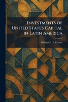 Investments of United States Capital in Latin America 1025747739 Book Cover