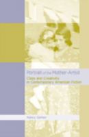 Portrait of the Mother-Artist: Class and Creativity in Contemporary American Fiction 0739105442 Book Cover