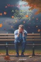 Man Up, Heal Up: A Survival Guide to Divorce B0DZXRWMWV Book Cover