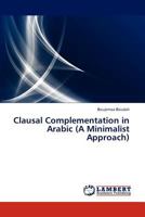 Clausal Complementation in Arabic (A Minimalist Approach) 384335474X Book Cover