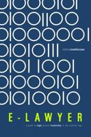 E-Lawyer: A Guide to Legal Practice Leadership in the Internet Age 1634255208 Book Cover