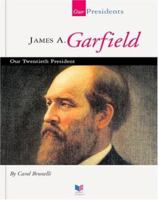 James A. Garfield: Our Twentieth President (Our Presidents) 1602530491 Book Cover