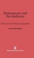 Shakespeare and the audience;: A study in the technique of exposition 0674365208 Book Cover