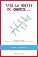 Fais la moiti� du chemin...: La m�thode M.E.T.A. indispensable pour tout webmarketeur (en herbe) qui veut changer de vie 1092315934 Book Cover
