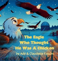 The Eagle Who Thought It Was a Chicken B0FJD3RLKT Book Cover