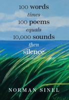 100 words time 100 poems equals 10,000 sounds then silence 0999311336 Book Cover