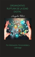 ORGANIZATIVO RUPTURA DE LA EDAD DIGITAL: Por Motivación, Personalidad y Liderazgo B0BB5S5FMK Book Cover