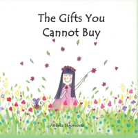 The Gifts You Cannot Buy: an empowering children's book about values and gratitude 1732279640 Book Cover