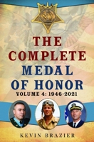 Complete Medal of Honor : Volume 4: 1946-2021 1036159256 Book Cover