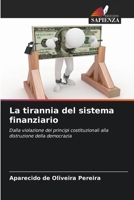 La tirannia del sistema finanziario (Italian Edition) 6209847099 Book Cover