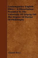 Contemporary English Ethics - A Dissertation Pesented To The University Of Leipzig For The Degree Of Doctor Of Philosophy 1445536544 Book Cover