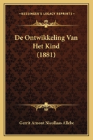 De Ontwikkeling Van Het Kind (1881) 1166783480 Book Cover