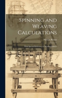 Spinning and Weaving Calculations: With Special Reference to Woollen Fabrics 1020486139 Book Cover