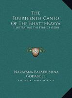The Fourteenth Canto Of The Bhatti-Kavya: Illustrating The Perfect 1120881633 Book Cover