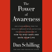 The Power of Awareness Lib/E: And Other Secrets from the World's Foremost Spies, Detectives, and Special Operators on How to Stay Safe and Save Your Life 1549138596 Book Cover