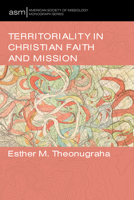 Territoriality in Christian Faith and Mission (American Society of Missiology Monograph) B0GX537MMC Book Cover