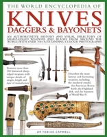 The World Encyclopedia of Knives, Daggers & Bayonets: An Authoritative History and Visual Directory of Sharp-Edged Weapons and Blades from Around the World, with More Than 700 Photographs 0754834840 Book Cover
