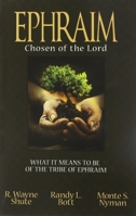 Ephraim, Chosen of the Lord: What it means to be of the tribe of Ephraim 0966023137 Book Cover