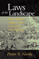 Laws of the Landscape: How Policies Shape Cities in Europe and America 0815760817 Book Cover