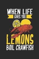 When Life gives you Lemons: Boil Crawfish 1075980941 Book Cover